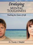 19. Mental Toughness Understanding the Game of Life by Dr. Timothy S. Wakefield