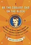 26. Be the Coolest Dad on the Block All the Tricks, Games, Puzzles and Jokes You Need to Impress Your Kids and Keep Them Entertained for Years to Come by Simon Rose and Steven Caplin