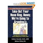 30. Take Out Your Nosering, Honey, We're Going to Grandma's Hanging In, Holding On, And Letting Go Of Your Teen by Carleton Kendrick and Barbara Cook