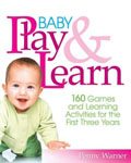 34. Baby Play and Learn 160 Games and Learning Activities for the First Three Years by Penney Warner