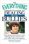 37. The Everything Parent's Guide to Dealing with Bullies From Playground Teasing to Cyber Bullying, All You Need to Ensure Your Child's Safety and Happiness by Deborah Carpenter and Christopher J. Ferguson