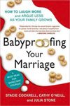 44. Babyproofing Your Marriage How to Laugh More and Argue Less As Your Family Grows by Stacie Cockrell, Cathy O'Neill and Julia Stone