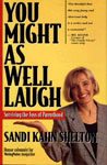 49. You Might As Well Laugh A Working Mothers #1 Rule by Sandi Kahn Shelton