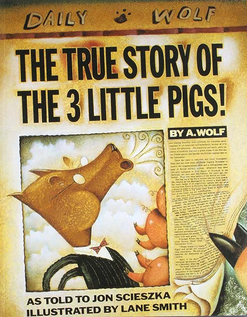 48. The True Story of the Three Little Pigs by A. Wolf, by Jon Scieszka